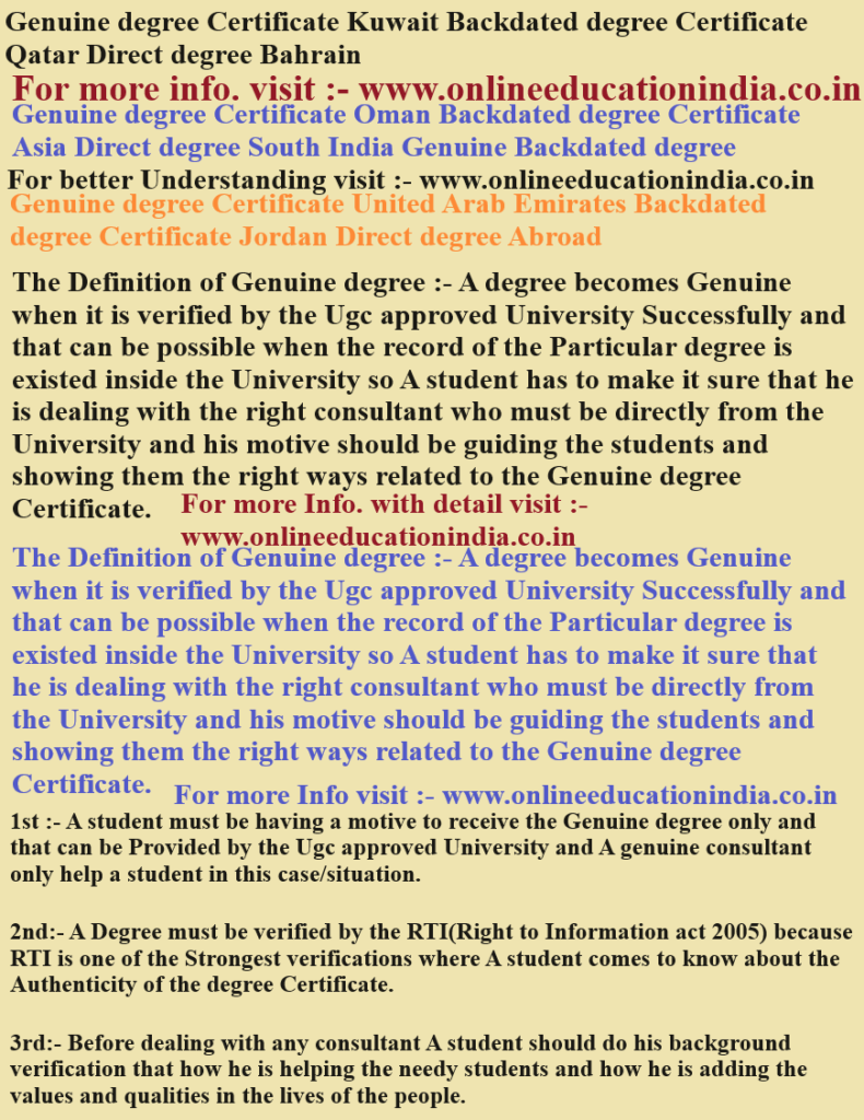 Genuine degree Certificate Oman, Backdated degree Certificate Asia, Direct degree South India, Genuine Backdated degree,Genuine degree Certificate Oman, Backdated degree Genuine degree Certificate United Arab Emirates, Backdated degree Certificate Jordan, Direct degree Abroad 