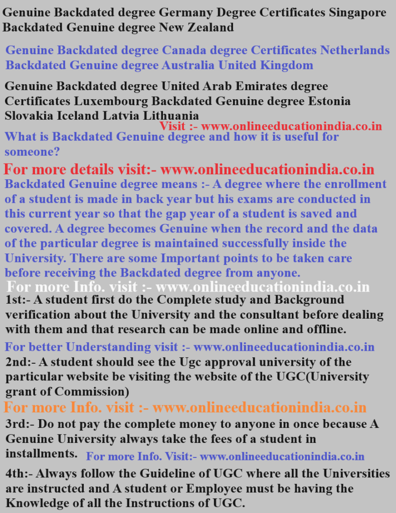 Genuine Backdated degree Germany, Degree Certificates Singapore, Backdated Genuine degree New Zealand, Genuine Backdated degree Canada, degree Certificates Netherlands, Backdated Genuine degree Australia, United Kingdom Genuine Backdated degree, United Arab Emirates degree Certificates, Luxembourg Backdated Genuine degree, Estonia Slovakia, Iceland Latvia Lithuania
