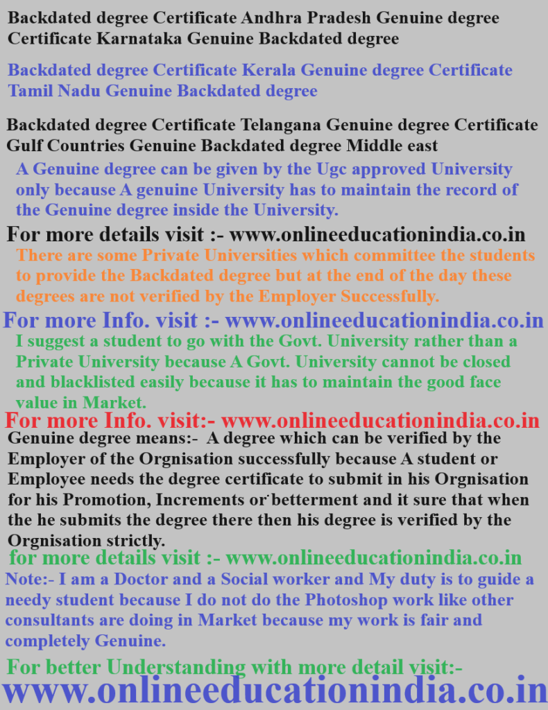 Backdated degree Certificate, Andhra Pradesh Genuine degree, Certificate Karnataka Genuine Backdated degree, Backdated degree Certificate, Kerala Genuine degree Certificate, Tamil Nadu Genuine Backdated degree, Backdated degree Certificate Telangana, Genuine degree Certificate, Gulf Countries Genuine, Backdated degree