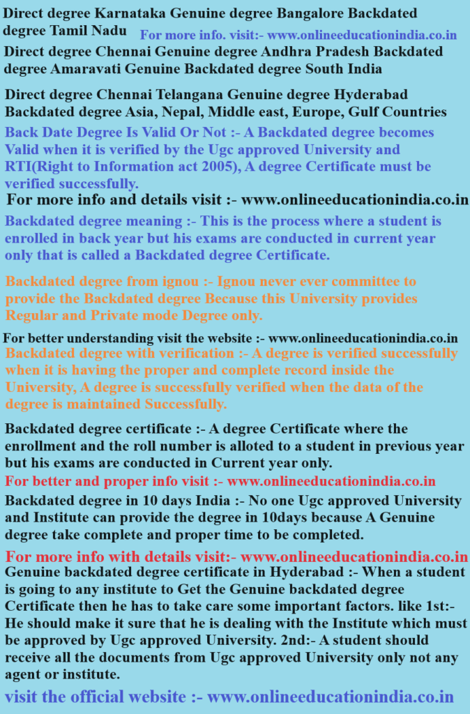 Direct degree Karnataka, Genuine degree Bangalore, Backdated degree Tamil Nadu, Direct degree Chennai, Genuine degree Andhra Pradesh, Backdated degree Amaravati, Genuine Backdated degree South India, Direct degree Chennai, Telangana, Genuine degree Hyderabad, Backdated degree Asia, Nepal, Middle east, Europe, Gulf Countries 