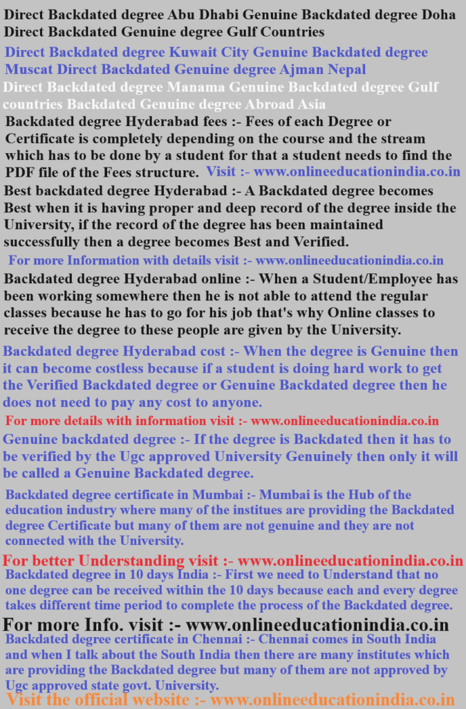 Direct Backdated degree Abu Dhabi, Genuine Backdated degree Doha, Direct Backdated Genuine degree Gulf Countries, Direct Backdated degree Kuwait City, Genuine Backdated degree Muscat, Direct Backdated Genuine degree Ajman, Nepal, Direct Backdated degree Manama, Genuine Backdated degree Gulf countries, Backdated Genuine degree Abroad Asia