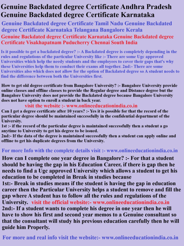 Genuine Backdated degree Certificate Andhra Pradesh Genuine Backdated degree Certificate Karnataka Genuine Backdated degree Certificate Tamil Nadu Genuine Backdated degree Certificate Karnataka Telangana Bangalore Kerala Genuine Backdated degree Certificate Karnataka Genuine Backdated degree Certificate Visakhapatnam
