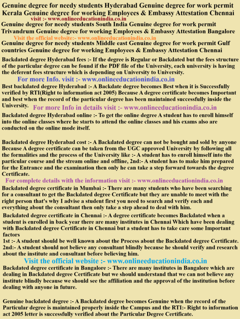 Genuine degree for needy students Hyderabad, Genuine degree for work permit Kerala, Genuine degree for working Employees & Embassy Attestation Chennai, Genuine degree for needy students South India, Genuine degree for work permit Trivandrum, Genuine degree for working Employees & Embassy Attestation Bangalore, Genuine degree Certificates