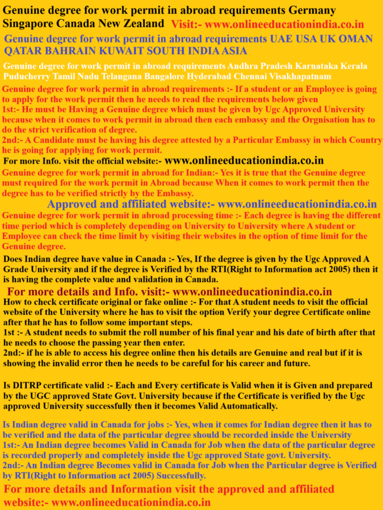 Genuine degree for work permit in abroad requirements Germany Singapore Canada New Zealand Genuine degree for work permit in abroad requirements UAE USA UK OMAN QATAR BAHRAIN KUWAIT SOUTH INDIA ASIA Genuine degree for work permit in abroad requirements Andhra Pradesh Karnataka Kerala Puducherry Tamil Nadu Telangana Bangalore Hyderabad Chennai Visakhapatnam