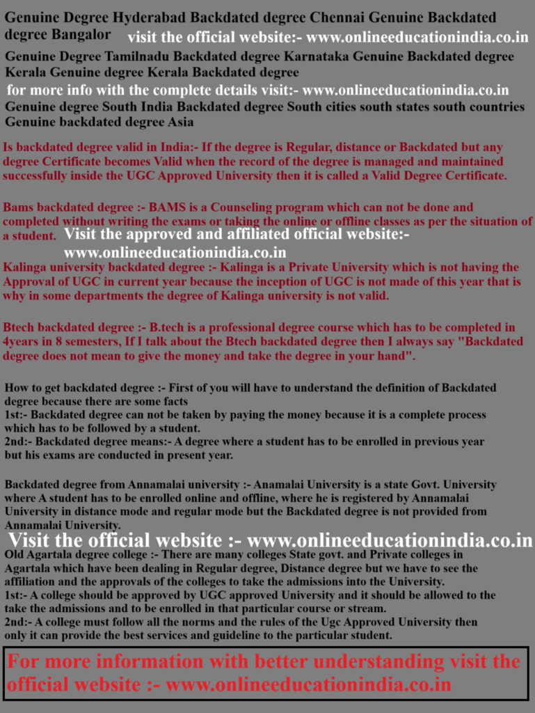 Genuine Degree Hyderabad, Backdated degree Chennai, Genuine Backdated degree Bangalore, Genuine Degree Tamilnadu, Backdated degree Karnataka, Genuine Backdated degree Kerala, Genuine degree Kerala, Backdated degree Genuine degree South india, Backdated degree South cities, south states, south countries, Genuine backdated degree