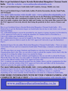 How to get backdated degree Kerala Hyderabad Bangalore Chennai South India How to get backdated degree South India Gulf Countries, Europe, Middle east, Asia How to get backdated degree South India Andhra Pradesh, Karnataka, Kerala, Tamil Nadu, and Telangana