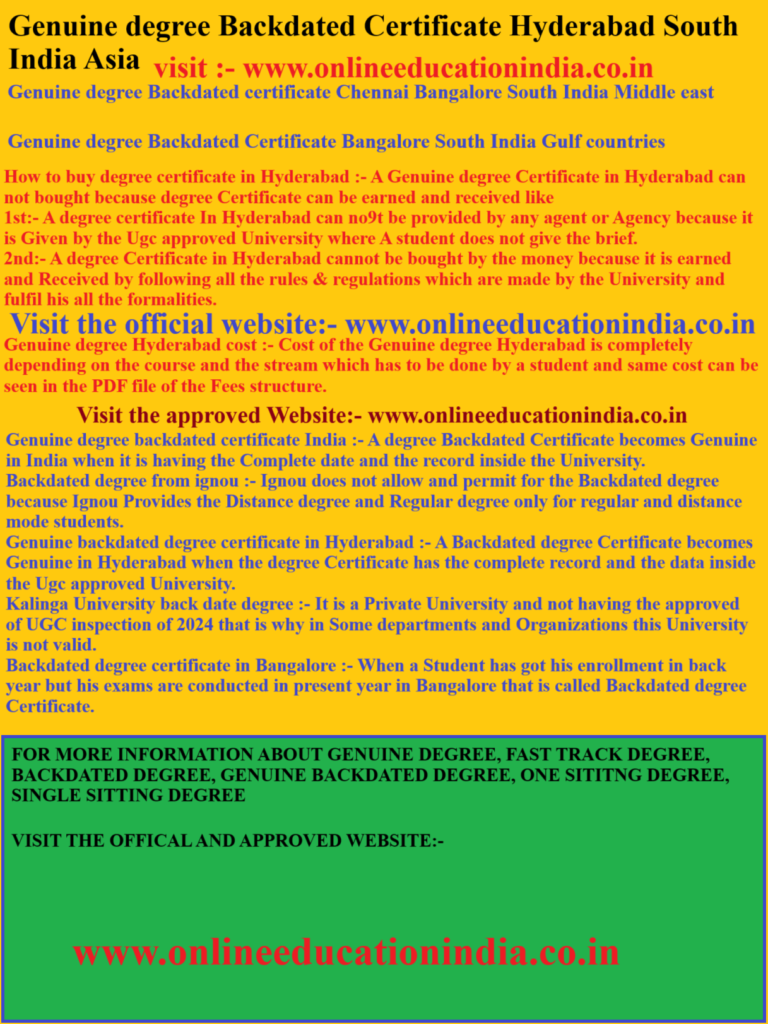 Genuine degree Backdated Certificate Hyderabad South India Asia Genuine degree Backdated certificate Chennai Bangalore South India Middle east Genuine degree Backdated Certificate Bangalore South India Gulf countries