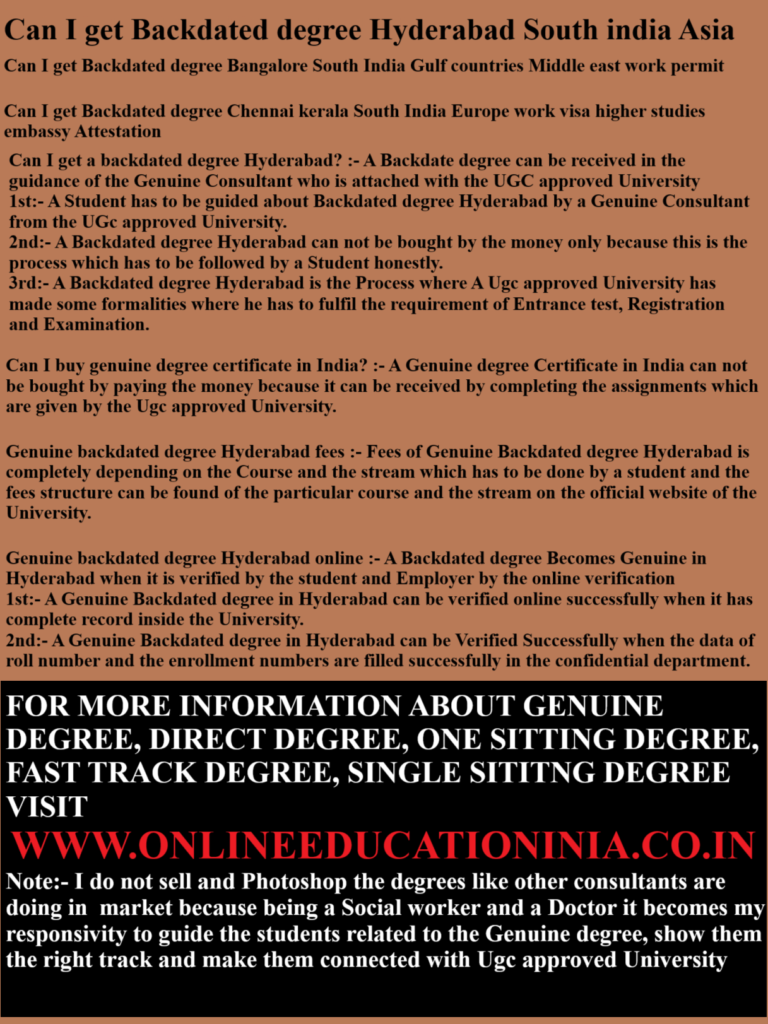 Can I get Backdated degree HYderabad South india Asia Can I get Backdated degree Bangalore South India Gulf countries Middle east work permit Can I get Backdated degree Chennai kerala South India Europe work visa higher studies embassy Attestation