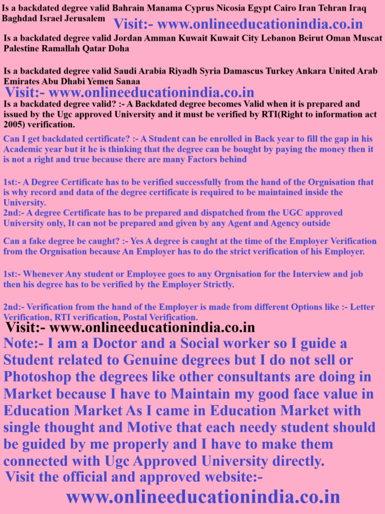 Is a backdated degree valid Bahrain Manama Cyprus Nicosia Egypt Cairo Iran Tehran Iraq Baghdad Israel Jerusalem Is a backdated degree valid Jordan Amman Kuwait Kuwait City Lebanon Beirut Oman Muscat Palestine Ramallah Qatar Doha Is a backdated degree valid Saudi Arabia Riyadh Syria Damascus Turkey Ankara United Arab Emirates Abu Dhabi Yemen Sanaa