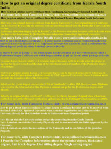 How to get an original degree certificate from Kerala South India How to get an original degree certificate from Tamilnadu, Karnataka, Hyderabad, South India How to get an original degree certificate from HYderabad Chennai Bangalore South India Asia