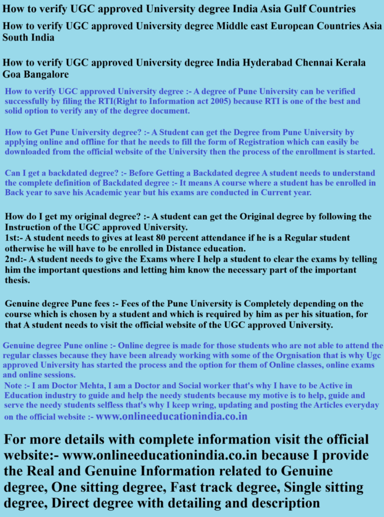 How to verify UGC approved University degree India Asia Gulf Countries How to verify UGC approved University degree Middle east European Countries Asia South India
How to verify UGC approved University degree India Hyderabad Chennai Kerala Goa Bangalore