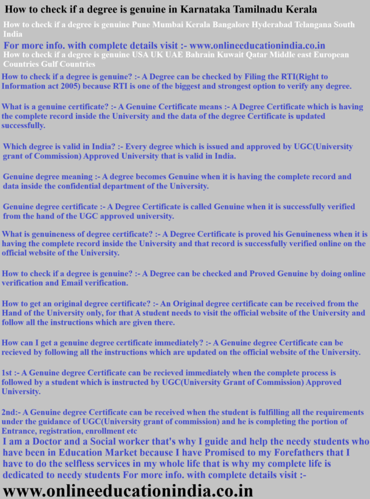 How to check if a degree is genuine in Karnataka Tamilnadu Kerala How to check if a degree is genuine Pune Mumbai Kerala Bangalore Hyderabad Telangana South India How to check if a degree is genuine USA UK UAE Bahrain Kuwait Qatar Middle east European Countries Gulf Countries