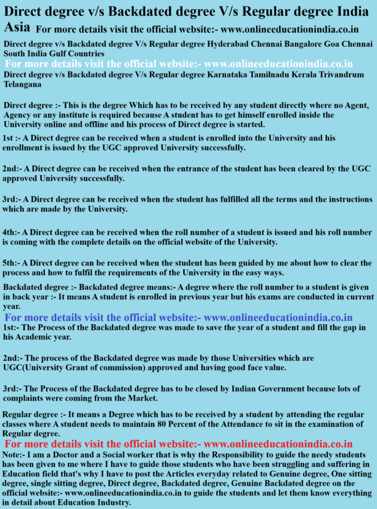 Direct degree v/s Backdated degree V/s Regular degree India Asia Direct degree v/s Backdated degree V/s Regular degree Hyderabad Chennai Bangalore Goa Chennai South India Gulf Countries
Direct degree v/s Backdated degree V/s Regular degree Karnataka Tamilnadu Kerala Trivandrum Telangana