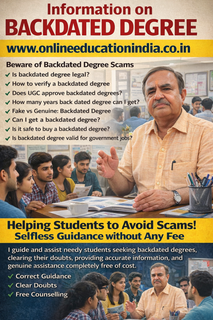 Genuine degree Certificate Bangalore Hyderabad Kerala Chennai Genuine degree Certificate Karnataka Tamil Nadu Telangana South India Asia Genuine degree Certificate Middle east European Countries Gulf Countries UK USA UAE Information on backdated degree guidance by Dr. Mehta, Providing honest information, selfless counseling and clear guidance to choose the right educational track, counselling about proper documentation, eligibility clarity, doubt resolution and student assistance without fees, helping students avoid wrong guidance. Official website www.onlineeducationindia.co.in