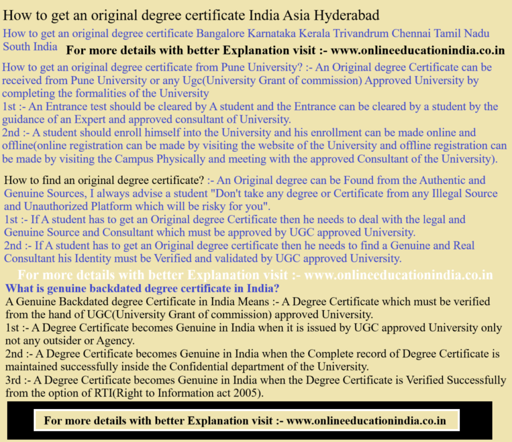 How to get an original degree certificate India Asia Hyderabad How to get an original degree certificate Bangalore Karnataka Kerala Trivandrum Chennai Tamil Nadu South India