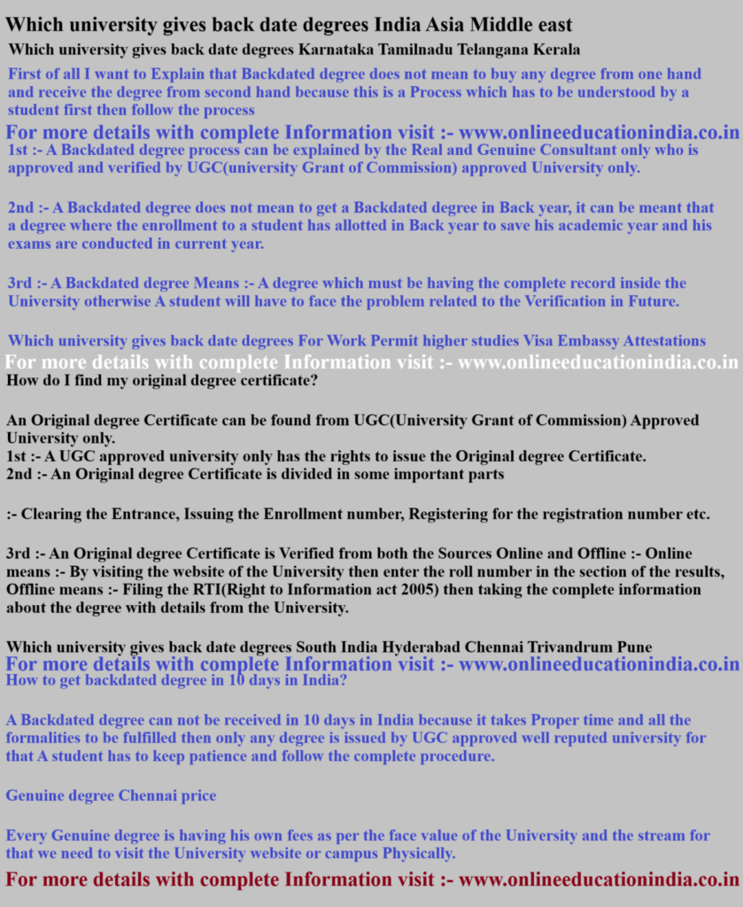 Which university gives back date degrees India Asia Middle east Which university gives back date degrees Karnataka Tamil nadu Telangana Kerala