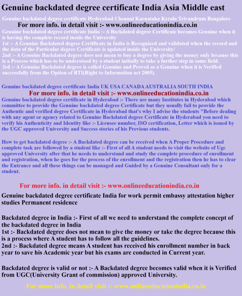 Genuine backdated degree certificate India Asia Middle east Genuine backdated degree certificate Hyderabad Chennai Karnataka Kerala Trivandrum Bangalore