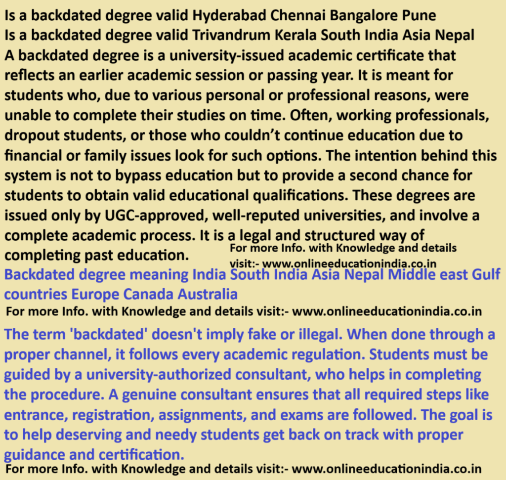 Is a backdated degree valid Hyderabad Chennai bangalore Pune Is a backdated degree valid Trivandrum Kerala South India Asia Nepal
