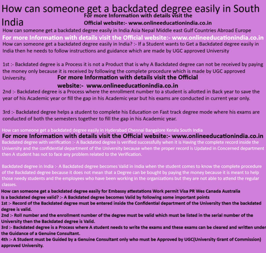 How can someone get a backdated degree easily in South India How can someone get a backdated degree easily in India Asia Nepal Middle east Gulf Countries Abroad