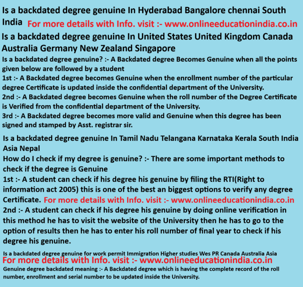 Is a backdated degree genuine In Hyderabad Bangalore chennai South India Is a backdated degree genuine In United States United Kingdom Canada Australia Germany