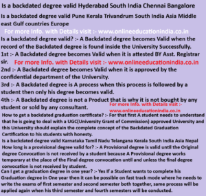 Is a backdated degree valid Hyderabad South India Chennai Bangalore Is a backdated degree valid Pune Kerala Trivandrum South India Asia Middle east Gulf country