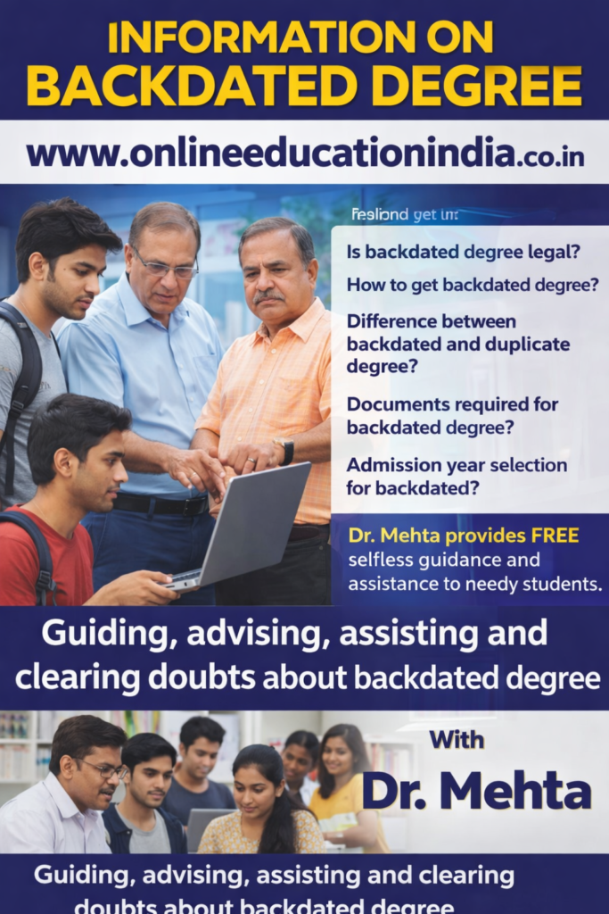 Backdated Degree in Pune chennai Hyderabad Bangalore South India Backdated Degree in Karnataka Tamilnadu Kerala Telangana South India “An experienced education consultant guiding a student with verified academic information, explaining legal education pathways, resolving doubts with transparency and trust, focused on student awareness, document clarity, and long-term career safety – www.onlineeducationindia.co.in – Dr. Rajesh Mehta” Information on backdated degree guidance by Dr. Mehta, Providing honest information, selfless counseling and clear guidance to choose the right educational track, counselling about proper documentation, eligibility clarity, doubt resolution and student assistance without fees, helping students avoid wrong guidance. Official website www.onlineeducationindia.co.in