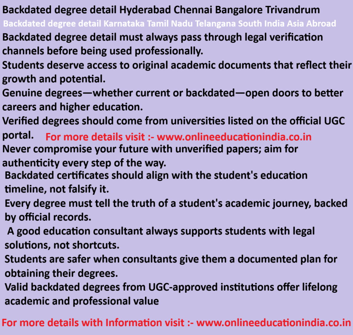 Backdated degree detail Hyderabad Chennai Bangalore Trivandrum Backdated degree detail Karnataka Tamil Nadu Telangana South India Asia Abroad Backdated degree