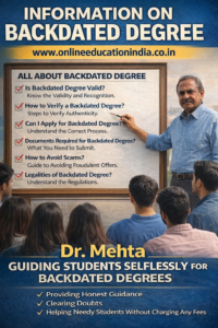 Backdated Degree Genuine degree Detail Original degree detail Backdated Degree Genuine degree Detail Original degree detail South India Asia Hyderabad Karnataka Tamil Nadu South India Information on backdated degree guidance by Dr. Mehta, Providing honest information, selfless counseling and clear guidance to choose the right educational track, counselling about proper documentation, eligibility clarity, doubt resolution and student assistance without fees, helping students avoid wrong guidance. Official website www.onlineeducationindia.co.in
