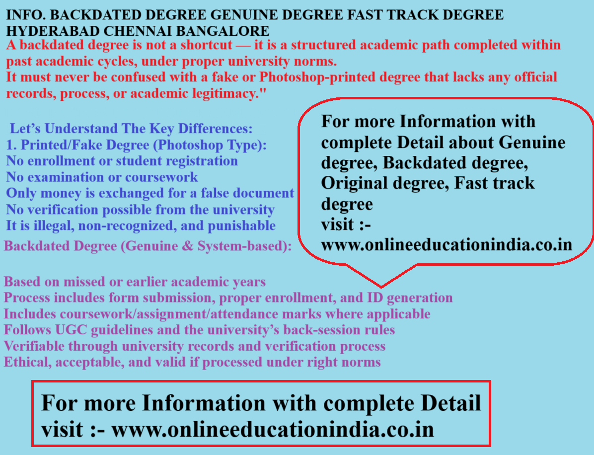 INFO. BACKDATED DEGREE GENUINE DEGREE FAST TRACK DEGREE HYDERABAD CHENNAI BANGALORE
