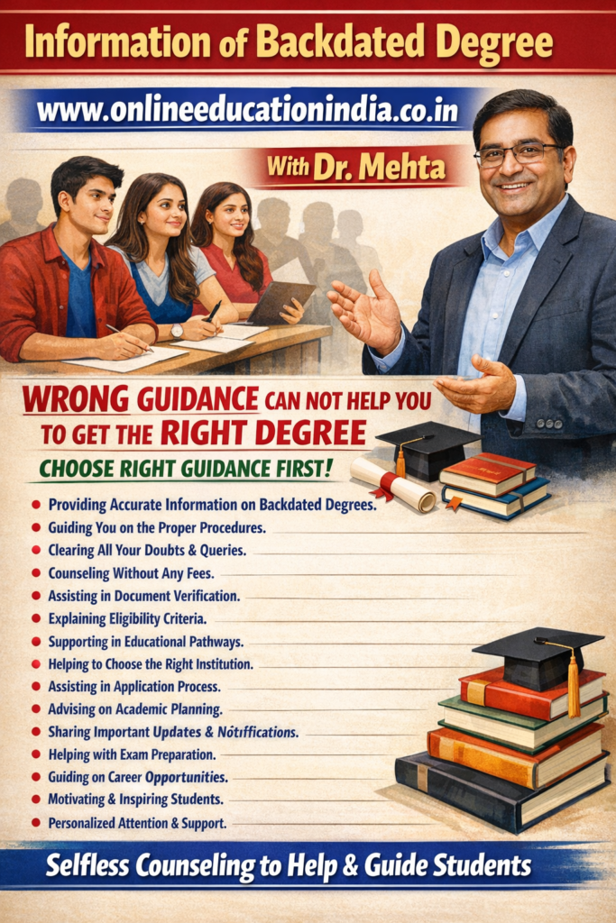 Backdated Degree in Chennai, Hyderabad, Kerala, Mumbai, Bangalore: A Heartfelt Guide for Needy Students Backdated degree Information India Genuine degree India Information on backdated degree guidance by Dr. Mehta, Providing honest information, selfless counseling and clear guidance to choose the right educational track, counselling about proper documentation, eligibility clarity, doubt resolution and student assistance without fees, helping students avoid wrong guidance. Official website www.onlineeducationindia.co.in
