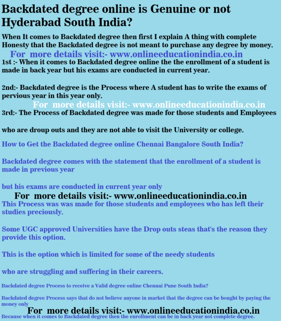 Backdated degree online is Genuine or not Hyderabad South India? How to Get the Backdated degree online Chennai Bangalore South India? Backdated degree Process