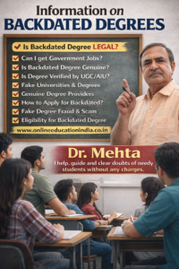 backdated degree meaning, is backdated degree legal, backdated degree certificate truth, can employers verify degree dates, degree verification process India, UGC rules for degree certificates, fake degree awareness India, degree fraud consequences, career risk due to fake degree, how degree verification works, is online degree valid, degree background check, education document verification, degree date mismatch issue, academic certificate legality, student awareness education fraud, employment degree verification, degree validation India, NAD degree verification, DigiLocker degree check, university degree authenticity, backdated certificate risk, education scam awareness, students career safety, higher education verification, job application degree check, HR degree verification process, private job degree validation, government job degree rules, degree certificate authenticity check, fake university degree warning, academic honesty importance, education law India, degree correction process, clerical error degree correction, education compliance India, student legal awareness, career guidance India, education transparency, Chennai education hub, Bengaluru education city, Hyderabad higher education, Coimbatore colleges, Madurai universities, Trichy education center, Vellore academic institutions, Tirupati education hub, Kochi higher studies, Trivandrum universities, Coastal Karnataka colleges, South India education cities, top education cities India, degree verification questions, is backdated degree accepted, degree fraud consequences India, education verification awareness, safe career decisions, authentic degree importance, student guidance article Information on backdated degree guidance by Dr. Mehta, Providing honest information, selfless counseling and clear guidance to choose the right educational track, counselling about proper documentation, eligibility clarity, doubt resolution and student assistance without fees, helping students avoid wrong guidance. Official website www.onlineeducationindia.co.in