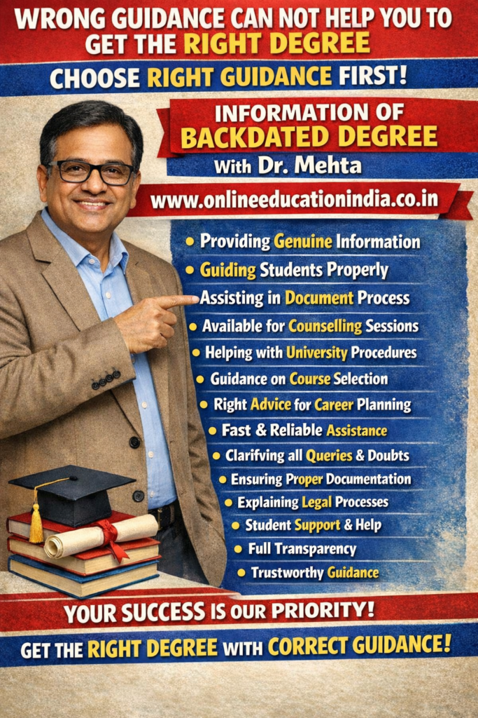 Information on backdated degree guidance by Dr. Mehta, Providing honest information, selfless counseling and clear guidance to choose the right educational track, counselling about proper documentation, eligibility clarity, doubt resolution and student assistance without fees, helping students avoid wrong guidance. Official website www.onlineeducationindia.co.in
